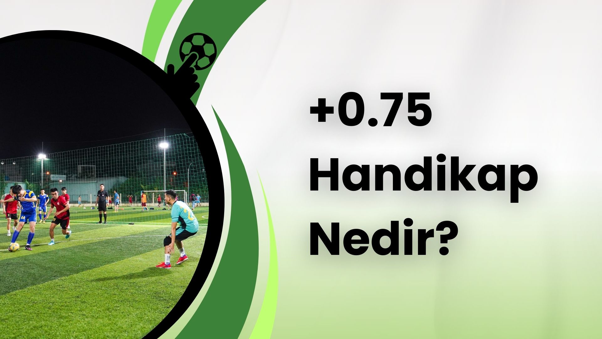 +0.75 Handikap Nedir